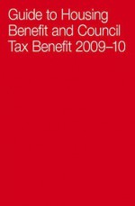 Guide To Housing Benefit And Council Tax Benefit 2009 2010 - Sam Lister, Martin Ward, John Zebedee