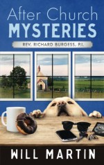 After Church Mysteries: Rev. Richarc Burgess, P.I. - Will Martin