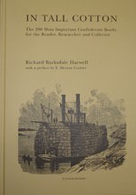 In Tall Cotton: The 200 Most Important Confederate Books For The Reader, Researcher, And Collector - Richard Barksdale Harwell