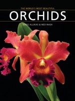 The World's Most Beautiful Orchids - Greg Allikas, Ned Nash