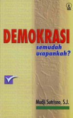 Demokrasi: Semudah Ucapankah? - Mudji Sutrisno