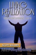 Living Realization: Your Present Experience...As It Is - Scott Kiloby