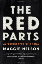 The Red Parts: Autobiography of a Trial - Maggie Nelson