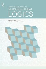 An Introduction to Substructural Logics - Greg Restall