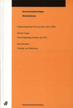 Konzentrationslager Oranienburg. Augenzeugenberichte aus dem Jahre 1933 - Gerhart Seger, Max Abraham, Irene A Diekmann, Klaus Wettig