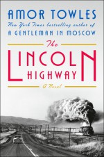 The Lincoln Highway - Amor Towles