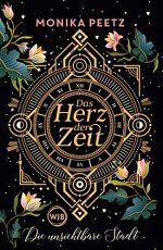 Das Herz der Zeit: Die unsichtbare Stadt (Lena und Dante, Band 1) - Monika Peetz