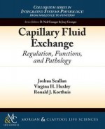 Capillary Fluid Exchange: Regulation, Functions, and Pathology - Joshua Scallan, Virginia Huxley