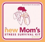 The New Mom's Stress Survival Kit: 30 Survival Tips for the New Mother - Kate Hodson, Rachell Sumpter