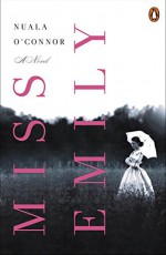 Miss Emily: A Novel - Nuala O'Connor