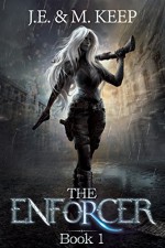 The Enforcer - Book 1: An Urban Fantasy Serial for KU (The Enforcer by J.E. & M. Keep) - J.E. Keep, M. Keep