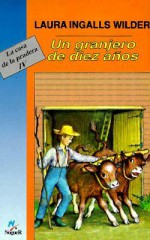 Un granjero de diez años - Laura Ingalls Wilder, Josefina Guerrero, Garth Williams