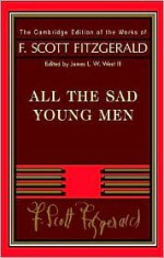 All the Sad Young Men (Works of F. Scott Fitzgerald) - F. Scott Fitzgerald, James L.W. West III