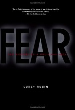 Fear: The History of a Political Idea - Corey Robin