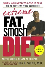 Extreme Fat Smash Diet - Ian K. Smith