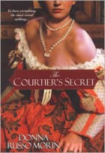 The Courtier's Secret - Donna Russo Morin