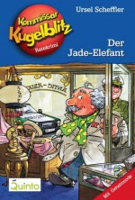 Kommissar Kugelblitz 11. Der Jade-Elefant: Kommissar Kugelblitz Ratekrimis (German Edition) - Ursel Scheffler, Hannes Gerber