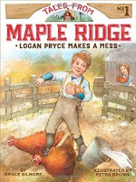 Logan Pryce Makes a Mess (Tales from Maple Ridge) - Grace Gilmore, Petra Brown