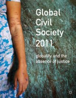 Global Civil Society 2011: Globality and the Absence of Justice - Martin Albrow, Hertie School of Governance