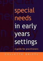 Special Needs in Early Years Settings: A Guide for Practitioners - Collette Drifte