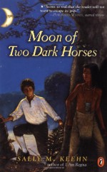 Moon of Two Dark Horses - Sally M. Keehn