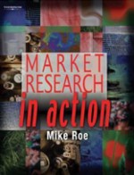 Market Research in Action - Michael Roe