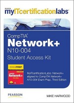 Myitcertificationlab: Network+ Lab with Pearson Etext -- Standalone Access Card -- For Comptia Network+ N10-004 Exam Prep - Mike Harwood