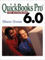 Using QuickBooks Pro 6.0 for Accounting - Glenn Owen