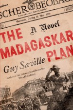 The Madagaskar Plan: A Novel - Guy Saville