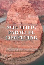 Scientific Parallel Computing - L. Ridgway Scott, Babak Bagheri, Terry Clark