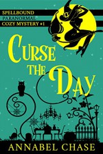 Curse the Day (Spellbound Paranormal Cozy Mystery Book 1) - Annabel Chase