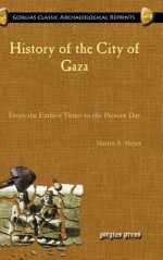 History of the City of Gaza History of the City of Gaza History of the City of Gaza History of the City of Gaza - Martin Meyer