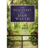 { [ THE DISCOVERY ] } Walsh, Dan ( AUTHOR ) Apr-01-2012 Paperback - Dan Walsh