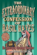 The Extraordinary Confession of Basil Hayes: An Astonishing Christmas Adventure - Tom Roy