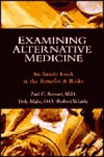 Examining Alternative Medicine: An Inside Look at the Benefits & Risks - Paul C. Reisser, Robert Velarde