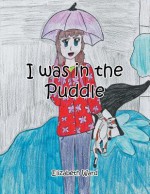 I Was in the Puddle - Elizabeth Ward