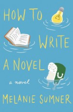 How to Write a Novel - Melanie Sumner