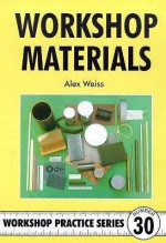 Workshop Materials (Workshop Practice Series, 30) (Workshop Practice Series, 30) (Workshop Practice Series, 30) (Workshop Practice Series, 30) (Workshop Practice Series, 30) - Alex Weiss