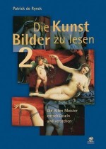 Die Kunst Bilder zu lesen 2: Die alten Meister entschlüsseln und verstehen von Rynck, Patrick de (2008) Gebundene Ausgabe - Patrick de Rynck