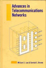 Advances In Telecommunications Networks - William S. Lee, Derrick Brown