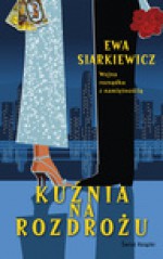 Kuźnia na Rozdrożu - ebook - Ewa Siarkiewicz