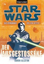 Star Wars Das Verhängnis der Jedi-Ritter: Der Ausgestoßene (German Edition) - Aaron Allston, Andreas Kasprzak