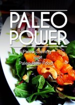 Paleo Power - Paleo Craving and Paleo Raw Food - 2 Book Pack - Paleo Power