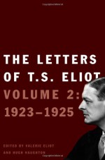 The Letters of T. S. Eliot: Volume 2: 1923-1925 - T. S. Eliot, Valerie Eliot, Hugh Haughton, Faber & Faber Ltd