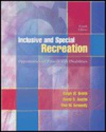 Inclusive and Special Recreation: Opportunities for Persons with Disabilities - Ralph W. Smith, David R. Austin, Dan W. Kennedy