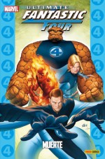 Ultimate Fantastic Four, tomo 2: Muerte (Coleccionable Ultimate, #13; Cuatro Fantásticos, #2) - Warren Ellis, Stuart Immonen, Julián M. Clemente