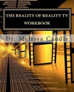 The Reality of Reality TV Workbook - Melissa Caudle