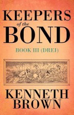 Keepers of the Bond III (Drei) - Kenneth Brown