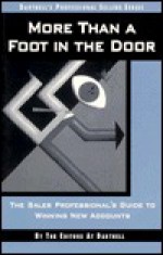 More Than a Foot in the Door: The Sales Professional's Guide to Winning New Accounts - Dartnell Publications