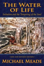 The Water of Life: Initiation and the Tempering of the Soul - Michael Meade